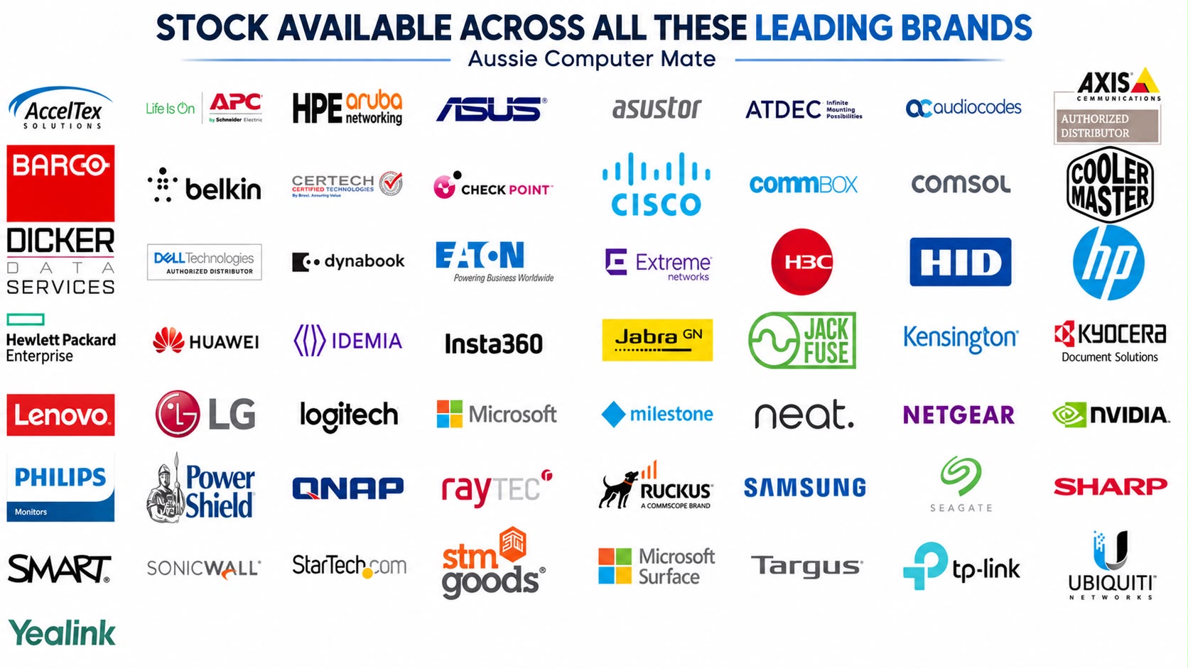 Logos of brands stocked by Aussie IT Mate including AccelTex, APC, HPE Aruba, ASUS, Asustor, Atdec, AudioCodes, Axis, Barco, Belkin, Certech, Check Point, Cisco, Commbox, Comsol, Cooler Master, Dicker Data, Dell Technologies, Dynabook, Eaton, Extreme Networks, H3C, HID, HP, Hewlett Packard Enterprise, Huawei, IDEMIA, Insta360, Jabra, Jackfuse, Kensington, Kyocera, Lenovo, LG, Logitech, Microsoft, Milestone, Neat, Netgear, NVIDIA, Philips, PowerShield, QNAP, Raytec, Ruckus, Samsung, Seagate, Sharp, SMART, SonicWall, StarTech.com, STM Goods, Microsoft Surface, Targus, TP-Link, Ubiquiti and Yealink